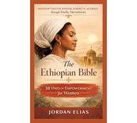 The Ethiopian Bible: 30 Days of Empowerment for women: Discover Timeless Wisdom, Strength, and Grace through Daily Devotions