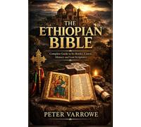 THE ETHIOPIAN BIBLE: Complete Guide to Its Books, Canon, History, and Lost Scriptures