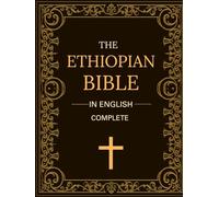 The Ethiopian Bible In English Complete: Including Book of Enoch, Jubilees, Susannah, Meqabyan, Tobit, Judith and More