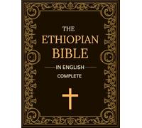 The Ethiopian Bible In English Complete: Including Book of Enoch, Jubilees, Susannah, Meqabyan, Tobit, Judith and More