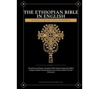 The Ethiopian Bible in English: Damascus Road Scholar Edition: The Authentic and Rigorous Translation Which Includes the Books of the Official ... Pertinent Related Texts, and Commentary