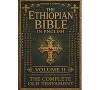 The Ethiopian Bible in English - Volume II: The Complete Old Testament. The Sacred History of Creation, the Patriarchs, the Kings, and the Prophets of Ancient Israel | Illustrated