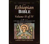 The Ethiopian Bible, Volume Two - Large Print Edition: Jubilees, Enoch, Meqabyan and the Books of Wisdom: Kufale to Song of Solomon