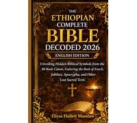 The Ethiopian Complete Bible Decoded 2026: Unveiling Hidden Biblical Symbols from the 88-Book Canon, Featuring the Book of Enoch, Jubilees, Apocrypha, and Other Lost Sacred Texts