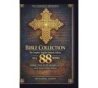 The Ethiopian Orthodox Bible Collection: The Complete English Scholarly Edition All 88 Books Including 1 Enoch, the Full Apocrypha, and the Ancient Christian Scriptures
