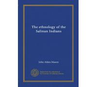 The ethnology of the Salinan Indians (Vol-1)