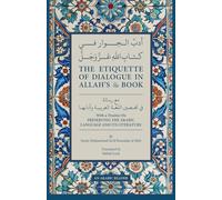The Etiquette of Dialogue in Allah’s Book: with a treatise on Preserving the Arabic Language & Its Literature