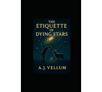The Etiquette of Dying Stars: The Spiral Galaxy, Book 1