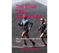 THE ETNA TRAIL COMPANION: Hike, Breathe, Wander Sicily’s Giant