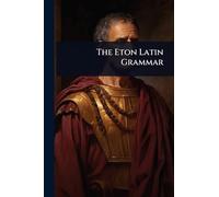 The Eton Latin Grammar