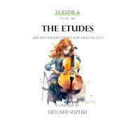 The Etudes Volume 6 (The Etudes 300 Melodious Studies for Violoncello)