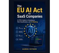 The EU AI Act for SaaS Companies: A CTO's Guide to Compliance, Risk Classification, and CE Marking