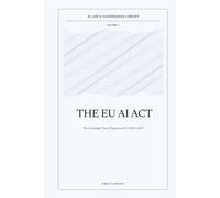 The EU AI Act: The Unabridged Text of Regulation (EU) 2024/1689 (AI Law & Governance Library)
