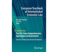 The EU-China Comprehensive Agreement on Investment: Towards a Binding Investment Liberalisation (European Yearbook of International Economic Law)