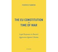 The EU Constitution in Time of War: Legal Responses to Russia’s Aggression Against Ukraine