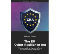 The EU Cyber Resilience Act: A hands-on guide for Engineering Teams and Tech Leadership (The Defender’s Mindset)
