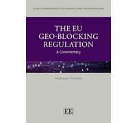 The EU Geo-Blocking Regulation: A Commentary (Elgar Commentaries in Technology and Information Law series)