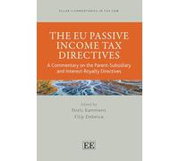 The EU Passive Income Tax Directives: A Commentary on the Parent-Subsidiary and Interest-Royalty Directives (Elgar Commentaries in Tax Law series)