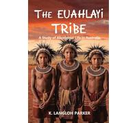 The Euahlayi Tribe, A Study of Aboriginal Life in Australia
