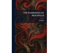 The Eumenides of Aeschylus