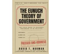 The Eunuch Theory of Government: The Field Guide to Grievance Pretending to Be Politics