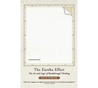 The Eureka Effect: The Art and Logic of Breakthrough Thinking