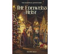 The European Adventures: The Edelweiss Heist: A Mystery Adventure Book for Kids