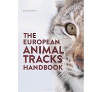 The European Animal Tracks Handbook (Bloomsbury Naturalist)