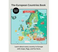 The European Countries Book (Expanded Color Edition): Learn About Every Country in Europe with Maps, Flags, History, and Culture: Explore Europe’s ... Maps, Flags, Fun Facts, History, and Culture