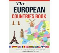 The European Countries Book: Learn About Every Country in Europe with Maps, Flags, and Fun Facts