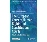 The European Court of Human Rights and Constitutional Courts: A Study on the ECtHR Case Law: 120 (Ius Gentium: Comparative Perspectives on Law and Justice)
