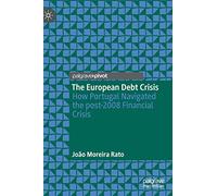 The European Debt Crisis: How Portugal Navigated the post-2008 Financial Crisis