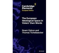 The European Ideological Space in Voters' Own Words (Elements in European Politics)