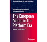 The European Media in the Platform Era: Realities and Tendencies (Springer Studies in Media and Political Communication)