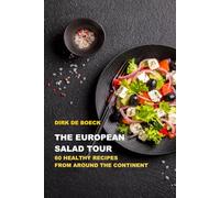 The European Salad Tour: 60 Healthy Recipes from across the Continent with Easy Recipes and Full Page Photos