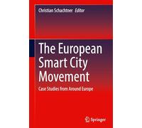 The European Smart City Movement: Case Studies from Around Europe