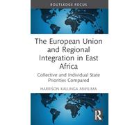 The European Union and Regional Integration in East Africa: Collective and Individual State Priorities Compared (Routledge Contemporary Africa)
