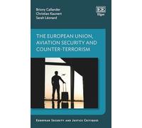 The European Union, Aviation Security and Counter-Terrorism (European Security and Justice Critiques series)