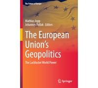 The European Union’s Geopolitics: The Lackluster World Power (The Future of Europe)