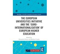 The European Universities Initiative and the ‘Euro-internationalisation’ of European Higher Education (Routledge/UACES Contemporary European Studies)