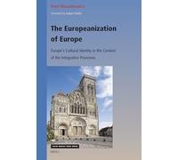 The Europeanization of Europe: Europe's Cultural Identity in the Context of the Integration Processes: 408 (Value Inquiry Book)