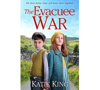 The Evacuee War: The next heartwarming book in the historical saga series set in WWII from the author of The Evacuee Christmas (The Evacuee, 3)