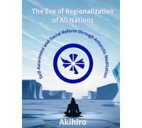 The Eve of Regionalization of All Nations: Self-Awareness and Social Reform through Antarctic Meditation