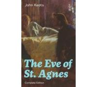 The Eve Of St. Agnes (complete Edition) (ebook)