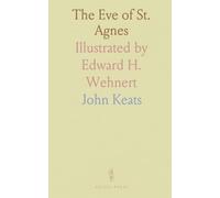 The Eve of St. Agnes: Illustrated by Edward H. Wehnert