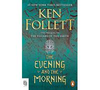 The Evening and the Morning: A Novel: 4 (Kingsbridge)