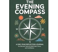 The Evening Compass: A One-Year Reflection Journal for Kids and Teens to Build Calm, Focus, and Confidence