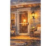 The Evening House: A Southern Story of Home, Healing, and Quietly Extraordinary Lives