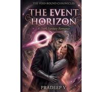 The Event Horizon: A Dark Fantasy Romance of Gravity, Sacrifice, and Forbidden Love (The Void-Bound Chronicles)