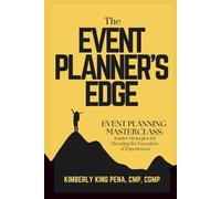 The Event Planner’s Edge: Event Planning Masterclass: Insider Strategies for Elevating the Execution of Experiences